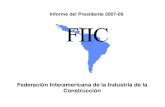 FIIC ante los retos de la Construcción Presidente 2007-09 1 2.pdf · • Reunión Cámaras del Cono Sur • Reuniones con varias Cámaras • Reuniones con Multilaterales • Participaciones