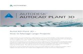 AutoCAD Plant 3D How to Manage Large Projects€¦ · AutoCAD Plant 3D – Managing Large Projects Page 3 Revised: October 2015 Getting Started Before you start to create the project