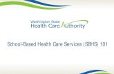 New School-Based Health Care Services (SBHS) 101 · 2020. 8. 3. · WAC 182 -537-0100 4 The School-Based Health Care Services (SBHS) program is an optional Medicaid program which