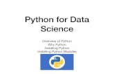 Python for Data Science - Marquette University · PDF file Python • Getting Python • Can use bundles (anaconda) • For the ﬁrst half: get native Python from Python.org • Python