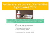 New Présentation du produit: Chlorhexidine Digluconate à 7,1 % · 2016. 2. 9. · 7,1 %, libérant de la chlorhexidine à 4 % ; concentration actuellement repertoriée sur la liste