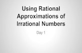 Irrational Numbers Approximations of Using Rationalmiddleschoolwithcasanova.weebly.com/.../3/7/7/...of_irrational_numb… · Irrational Numbers Day 1. Objective I will find rational