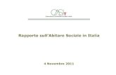 Rapporto sull’Abitare Sociale in Italia · 7 Rapporto sull’Abitare Sociale in Italia 4 Novembre 2011 Oggi, infatti, la Romeo Gestioni S.P.A. possiede un data base unico in materia