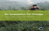 An Inspiration for Change - Fairtrade Polska€¦ · 05 Message from Rob Cameron 06 FLO Members 07 FLO and the FAIRTRADE Mark 09 Fairtrade Certiﬁcation 11 Ethical Consumers Inspire