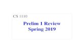 Prelim 1 Review Spring 2019 - Cornell UniversityExam Info •Prelim 1: Tuesday, March 12th BKL 219 –Last names A-B BKL 200 –Last names H-K(Balcony) L-S(Main) GSH G76 –Last names