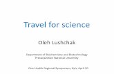Travel for science...Travel for science Oleh Lushchak Department of Biochemistry and Biotechnology Precarpathian National University One Health Regional Symposium, Kyiv, April 20