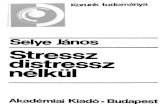 Selye Jánosmagtudin.org/SELYE_JANOS_Stressz_distressz_nelkul.pdfAmikor Selye János „Stressz distressz nélkül” című művét a magyar olvasó kezébe adjuk, úgy érezzük,