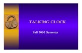 TALKING CLOCK - ece.eng.wayne.eduece.eng.wayne.edu/.../Presentation_Gr10_F02.pdfPresentation End Project Start Date: 10/26/02 Start Milestone Point End Date: 12/17/02 End Milestone