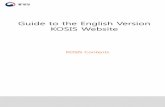 Guide to the English Version KOSIS Website Contens.pdf · 5 KOSIS User Guide 1) KOSIS logo in English When a user clicks a KOSIS English logo, an English website will be displayed.