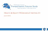 HEALTH & EQUITY WORKGROUP MEETING #1€¦ · Connectivity • Efficiency • ... • Health & equity evaluation measures • Engagement approach. Meeting #3. Feb/Mar 2016 * • Transportation