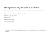 Stronger Security Variants of GCM-SIV · Introduction. Nonce-Based AE and Its Limitation Nonce-based authenticated encryption : GCM [MV04], ... Implementation aspects GCM-SIV1 is