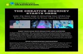 THE CREATIVE JOURNEY STARTS HERE · 10/17/2017  · THE CREATIVE JOURNEY . STARTS HERE. Take the Next Step in Ensuring Yo. ur Child Has Every Opportunity to Grow, Learn & Succeed.