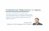 Institutional Repository in JapanInstitutional Repository in Japan Yoshito Itoh (Director of the Nagoya Univ. Library) “Standing on the Shoulders of Digital Giants” International