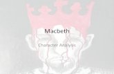 Macbeth - KRC Research Guides€¦ · Macbeth • Macbeth’s character develops as the play progresses. In the beginning he is a successful general, a man of action, described as