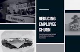 REDUCING EMPLOYEE CHURN...THE GOAL CURRENT RATE 80% of staff stays over 1 year, remaining 20% turnover 20% GOAL RATE 85% of staff stays over 1 year, remaining 15% turnover 15% …