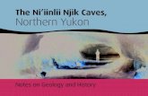 The Ni’iinlii Njik Caves, Northern Yukon · 2018. 11. 23. · ii The Ni’iinlii Njik Caves, Northern Yukon Written by Bernard Lauriol Additional content by Ruth Gotthardt Edited