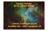 New TarczayGyörgy, ELTE, Kémiai Intézetenfo.agt.bme.hu/drupal/sites/default/files/alkimia... · 2010. 10. 22. · „Space is big. Reallybig. You just won't believe how vastly,