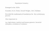 Population Genetics Emerged in the 1920s Founders: R.A ... 2015/Population genetics for upload.pdf · Emerged in the 1920s . Founders: R.A. Fisher, Sewall Wright, J.B.S. Haldane .