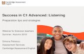 Success in C1 Advanced: Listening - Exam practice · •Listening •Speaking Overall length: about 4 hours. Cambridge English Scores: 180-199. Extended certification Scores: 180-210