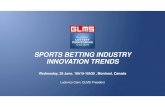 SPORTS BETTING INDUSTRY INNOVATION TRENDS€¦ · Enhance cross selling opportunities Protect traditional business lines Leverage existing retail network Generating more traffic on