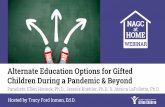 Alternate Education Options for Gifted Children During a ... PHP/NAGC_Alt... · PDF file • Content level, challenge, supplemental resources ... ∙ Local libraries, community centers