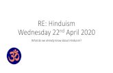 RE: Hinduism Wednesday 22 April 2020€¦ · Why do you think ‘Dharma’ is a main belief in Hinduism? Main Beliefs –Reincarnation Hindus believe that all living things have a