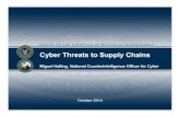 Cyber Threats to Supply Chains - 2020 Supply Chain Conference€¦ · Cyber Threats to Supply Chains October 2014 Miguel Halling, National Counterintelligence Officer for Cyber .