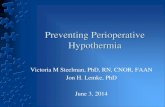 Preventing Perioperative Hypothermia · Perioperative Hypothermia • Triples the risk of surgical site infection,2 • Quadruples the risk of morbid cardiac events,3 • Increases