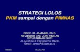 STRATEGI LOLOS PKM sampai dengan PIMNAS€¦ · 11/06/2012 Workshop PKM 1 STRATEGI LOLOS PKM sampai dengan PIMNAS PROF. IR. JAMASRI, Ph.D. REVIEWER DAN JURI PIMNAS DITLITABMAS DIKTI.