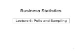 Lecture 6: Polls and Sampling - Naval Postgraduate Schoolfaculty.nps.edu/rdfricke/Business_Stats/lecture6.pdf · 2 •Surveys (polls) •Types of sampling •Bias vs. variance •Power
