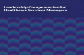 Leadership Competencies for Healthcare Services · PDF file 4 Leadership Competencies for Health Services Managers • Serve as a resource for training less-senior healthcare managers