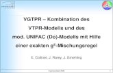 VGTPR VTPR-Modells und des mod. UNIFAC (Do)-Modells mit ... · UNIFAC (Do)-Modells mit Hilfe einer exakten gE-Mischungsregel E. Collinet, J. Rarey, J. Gmehling Ingenieurdaten 2006.