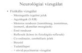 Neurológiai vizsgálatneurology.dote.hu/2018-2019/Net-Ea2-Neurol._vizsgalat.pdf · +tinnitus, süketség, vertigo, vomitus Prosoplegia (arcizmok bénulása) +ageusia (ízérzés
