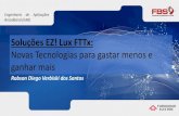 Soluções EZ! Lux FTTx€¦ · Curitiba Produção de Cabos Ópticos Fabricação de Cabos LAN Soluções Completas para Sistemas de Telefonia, Informação e Faixa Larga Fabricação
