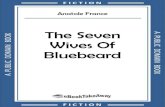 The Seven Wives Of Bluebeard - eBookTakeAway€¦ · By Anatole France Edited By James Lewis May And Bernard Miall Translted by D.B. Stewart John Lane Company MCMXX Contents THE SEVEN