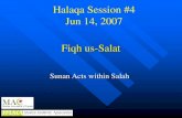 Halaqa Session #4 Jun 14, 2007 Fiqh us-Salat€¦ · 5- Saying Subhaana Rabbi al-’Alaa during Sujood 6-Saying Rabbigh firli between two prostrations 7- Saying the first Tashahhud