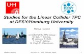 Studies for the Linear Collider TPC at DESY/Hamburg University · General TPC properties • 3 dim., unambigous space points • E and B parallel, no E x B effects Specifications.