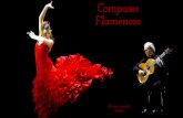 Compases Flamencos€¦ · Sevillanas •Compás de 3 tiempos •4 partes: cambia el baile pero no el toque ni el cante •Entre una sevillana y otra hay un silencio