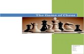 The Game of Chess€¦  · Web viewChess is a world renowned checkered board game that is played by people of all ages, backgrounds, ethnicities, and status. It is more likely that
