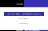 Matrices: §2.3 The Inverse of Matrices€¦ · Satya Mandal, KU Matrices: x2.3 The Inverse of Matrices. Preview Inverse of a matrix More Examples Uniqueness of Inverse Examples Finding