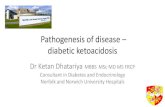 Pathogenesis of disease diabetic ketoacidosisprofketandhatariya.com/publications/presentations/PDFs/2016/2016_04... · Pathogenesis of disease – diabetic ketoacidosis Dr Ketan Dhatariya