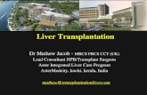 No Slide Title - bsmedicine.orgbsmedicine.org/congress/2017/Dr._Mathew_Jacob.pdf · Liver Transplantation Dr Mathew Jacob - MRCS FRCS CCT (UK) Lead Consultant HPB/Transplant Surgeon