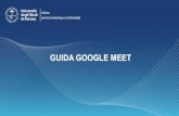 GUIDA GOOGLE MEET - Unife · Accedere alle app di Google cliccando sull’icona con 9 quadratini Scorrere fino in fondo alla lista di app e cliccare su Meet Accedere a Meet