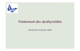 traitement des dysthyroidies - ammppu.orgammppu.org/abstract/thyroide/thyroide_es_traitement_des_dysthyroi… · et T4L dans les 3 à 6 mois qui suivent le traitement. ... • Efficacité