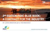 A CONTRACT FOR THE INDUSTRY - IADC Dredging€¦ · THE FIDIC TASK GROUP • John Greenhalgh (Chair). • Edward Corbett (Lawyer). • Roger Maddrell (Engineer). • Tim Maddock (IADC).