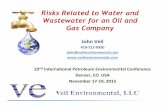 Risks Related to Water and Wastewater for an Oil and Gas ... · Wastewater for an Oil and Gas Company John Veil 410-212-0950 john@veilenvironmental.com 22 nd International Petroleum