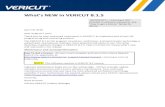 What's NEW in VERICUT 8.1 · VERICUT VERSION 8.1.5 is not available for 32 bit Windows computers. It will only run on 64 bit Windows, and is supported on Windows 7 and Windows 10