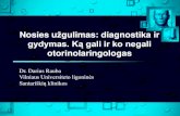 Nosies užgulimas: diagnostika ir - Darius Raubadariusrauba.lt/wp-content/uploads/2013/09/Nosies-polipozes-gydymas.… · Patofiziologija. Priežastis neaiški, tačiau uždegiminiai