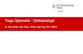 Triage Optometrie - Ophthalmologie¤sentationen/Plenum_2/Mit… · Triage Optometrie - Ophthalmologie Dr. Nina Müller, OD, M.Sc., FAAO, Dipl.-Ing. (FH), SBAO Augenklinik