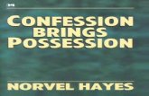 Confession Brings Possession - Dena Warfield€¦ · me one day, and instructed me, "Norvel, I want you to start teaching the church—my children— how to talk." I didn't know what